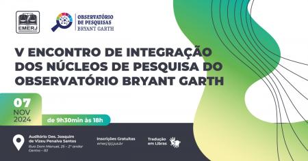 Foto: cartaz com informações do “V Encontro de Integração dos Núcleos de Pesquisa do Observatório Bryant Garth”.