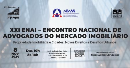 Foto: Cartaz com informações sobre o evento “XXI ENAI - Encontro Nacional de Advogados do Mercado Imobiliário – Propriedade Imobiliária e Cidades: Novos Direitos Urbanos”.