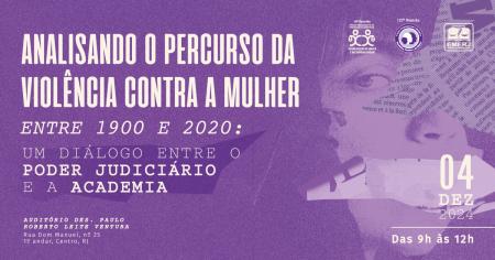 Foto: cartaz com informações do evento"Analisando o Percurso da Violência contra a mulher entre 1900 e 2020: Um diálogo entre o poder judiciário e a academia.”