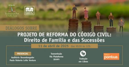 Foto: cartaz com informações do evento Diálogos sobre Projeto de Reforma do Código Civil: Direito de Família e das Sucessões