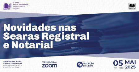 Foto: cartaz com informações do evento Novidades nas Searas Registral e Notarial