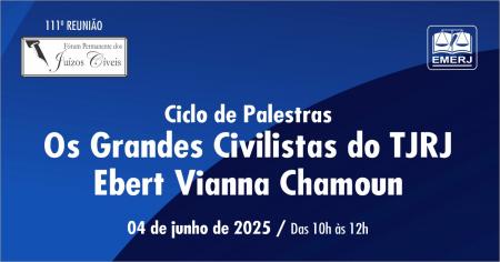 Foto: cartaz com informações do evento  Ciclo de Palestras: Os Grandes Civilistas do TJRJ Ebert Vianna Chamoun.