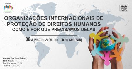 Foto: cartaz com informações sobre o evento Organizações Internacionais de Proteção de Direitos Humanos – Como e Por que Precisamos Delas