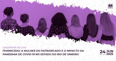 Foto: Cartaz com informações sobre o evento Feminicídio: A Mulher do Patriarcado e o Impacto da Pandemia de Covid-19 no Estado do Rio de Janeiro.