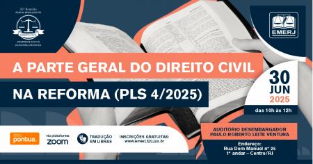 Foto: informações sobre o evento A Parte Geral do Direito Civil na Reforma (PLS 4/2025).