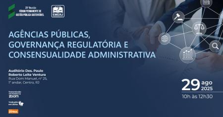 Foto: cartaz com informações sobre o evento Agências Públicas, Governança Regulatória e Consensualidade Administrativa.