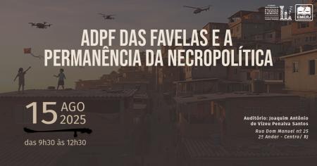 Imagem da notícia - ADPF das Favelas e a Permanência da Necropolítica será tema de palestra na EMERJ