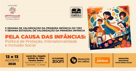 Imagem da notícia - EMERJ sediará a X Semana de Valorização da Primeira Infância do Tribunal de Justiça do Estado do Rio de Janeiro (TJRJ) e a V Semana Estadual de Valorização da Primeira Infância