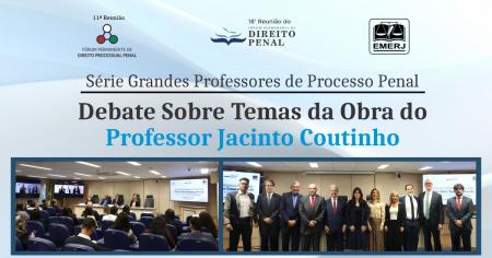 Imagem da notícia - EMERJ sedia Série Grandes Professores de Processo Penal: Debates sobre Temas da Obra do Professor Jacinto Coutinho