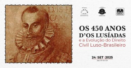 Imagem da notícia - EMERJ promoverá evento Os 450 Anos d’Os Lusíadas e a Evolução do Direito Civil Luso-Brasileiro