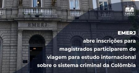 Imagem da notícia - EMERJ abre inscrições para magistrados participarem de viagem para estudo internacional sobre o sistema criminal da Colômbia