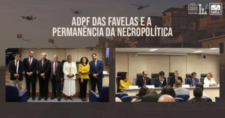 Foto: Participantes do ADPF das Favelas e a Permanência da Necropolítica, acompanhados do diretor-geral da Escola da Magistratura do Estado do Rio de Janeiro (EMERJ), desembargador Cláudio Luís Braga dell’Orto.