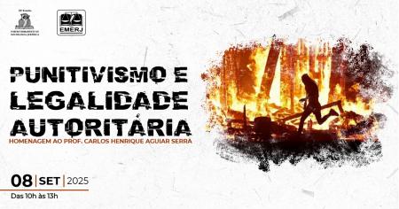 Imagem da notícia - EMERJ realizará o evento Punitivismo e Legalidade Autoritária: Homenagem ao Prof. Carlos Henrique Aguiar Serra