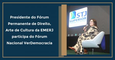 Imagem da notícia - Presidente do Fórum Permanente de Direito, Arte e Cultura da EMERJ participa do Fórum Nacional VerDemocracia