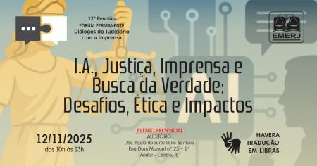 Imagem da notícia - EMERJ realizará evento I.A., Justiça, Imprensa e Busca da Verdade: Desafios, Ética e Impactos