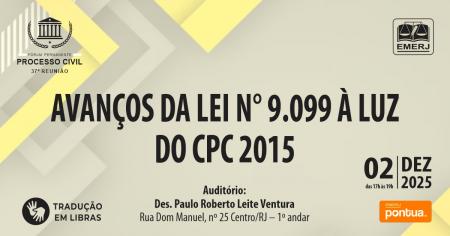 Imagem da notícia - Avanços da Lei nº 9.099 à Luz do CPC 2015 serão debatidos em encontro do Fórum Permanente de Processo Civil da EMERJ