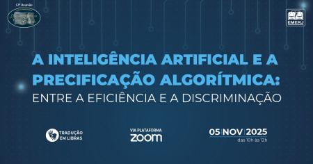 Imagem da notícia - EMERJ promoverá encontro A Inteligência Artificial e a Precificação Algorítmica: entre a eficiência e a discriminação