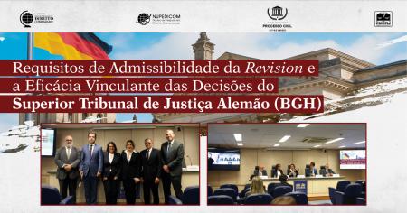 Foto: Participantes do evento Requisitos de Admissibilidade da Revision e a Eficácia Vinculante das Decisões do Superior Tribunal de Justiça Alemão (BGH).