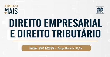 Foto: banner com informações sobre o curso de extensão EMERJ Mais: Direito Empresarial e Direito Tributário.