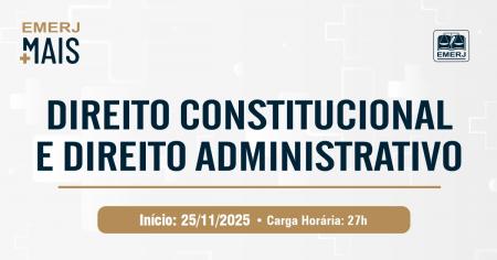Foto: banner com informações sobre o curso de extensão EMERJ Mais: Direito Constitucional e Direito Administrativo.