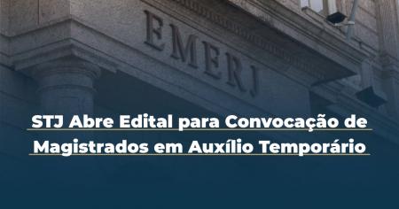 Foto: banner com a fachada da EMERJ e com a escrita: STJ abre edital para convocação de magistrados em auxílio temporário.