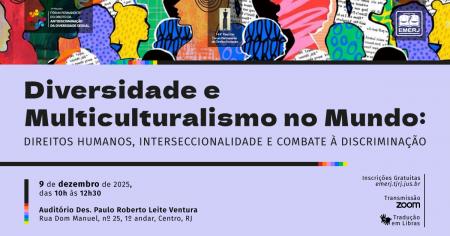 Imagem da notícia - Diversidade e Multiculturalismo no Mundo: Direitos Humanos, Interseccionalidade e Combate à Discriminação será tema de evento na EMERJ