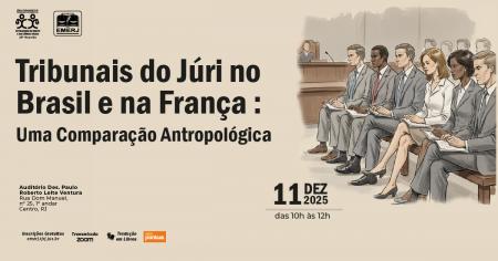 Imagem da notícia - EMERJ promoverá encontro Tribunais do Júri no Brasil e na França: Uma Comparação Antropológica