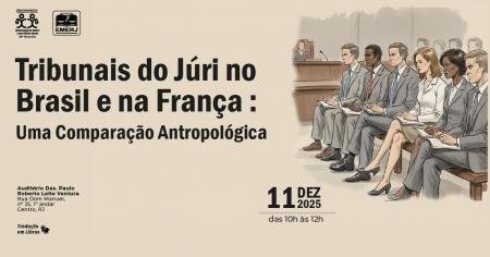 Imagem da notícia - EMERJ promoverá encontro Tribunais do Júri no Brasil e na França: Uma Comparação Antropológica