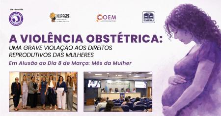 Imagem da notícia - EMERJ realiza o evento A Violência Obstétrica: Uma Grave Violação aos Direitos Reprodutivos das Mulheres - Em Alusão ao Dia 8 de Março: Mês da Mulher