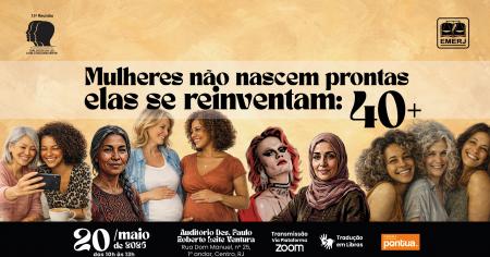 Imagem da notícia - Mulheres não nascem prontas, elas se reinventam: 40+ será tema de encontro na EMERJ