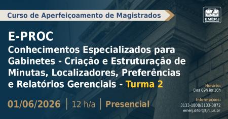 Imagem da notícia - EMERJ abre inscrições para o curso de formação continuada E-PROC Conhecimentos Especializados para Gabinetes – Criação e Estruturação de Minutas, Localizadores, Preferências e Relatórios Gerenciais – Turma 2