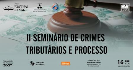 Imagem da notícia - EMERJ realizará o evento II Seminário de Crimes Tributários e Processo