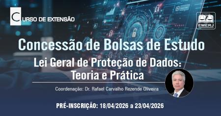 Imagem da notícia - EMERJ publica edital para concessão de bolsas de estudo para o curso de extensão Lei Geral de Proteção de Dados: Teoria e Prática