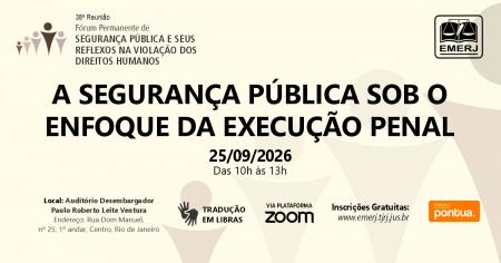 Imagem da notícia - EMERJ realizará o evento A Segurança Pública sob o Enfoque da Execução Penal
