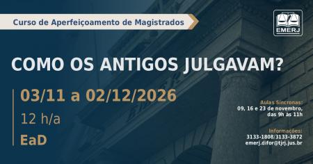 Imagem da notícia - EMERJ abre inscrições para o curso de formação continuada Como os Antigos Julgavam?