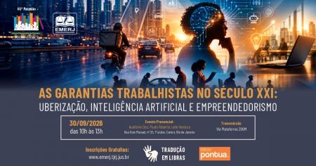Imagem da notícia - EMERJ realizará o evento “As Garantias Trabalhistas no Século XXI: Uberização, Inteligência Artificial e Empreendedorismo”