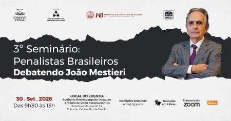 Imagem da notícia - EMERJ promoverá 3º Seminário: Penalistas Brasileiros – Debatendo João Mestieri