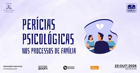 Imagem da notícia - EMERJ realizará o evento “Perícias Psicológicas nos Processos de Família”