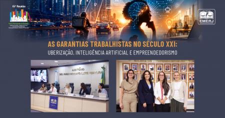Imagem da notícia - EMERJ realiza o evento “As Garantias Trabalhistas no Século XXI: Uberização, Inteligência Artificial e Empreendedorismo”
