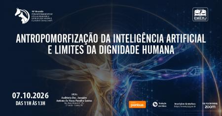 Imagem da notícia - EMERJ realizará o evento “Antropomorfização da Inteligência Artificial e Limites da Dignidade Humana”