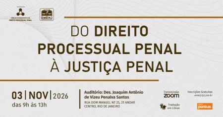 Imagem da notícia - EMERJ realizará o evento “Do Direito Processual Penal à Justiça Penal”