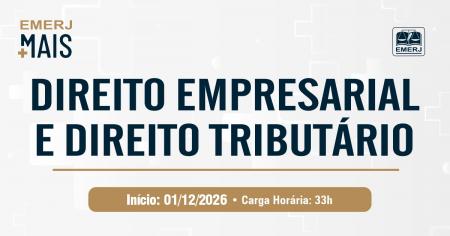 Imagem da notícia - EMERJ abre inscrições para o curso de extensão EMERJ Mais: Direito Empresarial e Direito Tributário