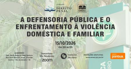 Imagem da notícia - EMERJ realizará o evento A Defensoria Pública e o Enfrentamento à Violência Doméstica e Familiar