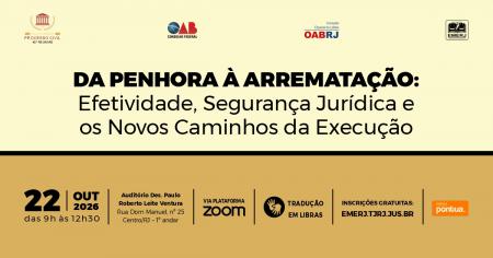 Imagem da notícia - EMERJ realizará o evento “Da Penhora à Arrematação: Efetividade, Segurança Jurídica e os Novos Caminhos da Execução”