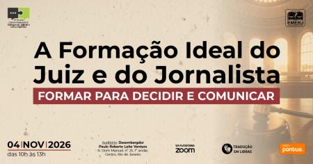 Imagem da notícia - EMERJ realizará o evento “A Formação Ideal do Juiz e Jornalista: Formar para Decidir e Comunicar”
