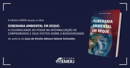 Imagem da notícia - Editora EMERJ publica a obra Soberania Ambiental em Xeque: A Colonialidade do Poder na Internalização de Compromissos e seus Efeitos sobre a Biodiversidade