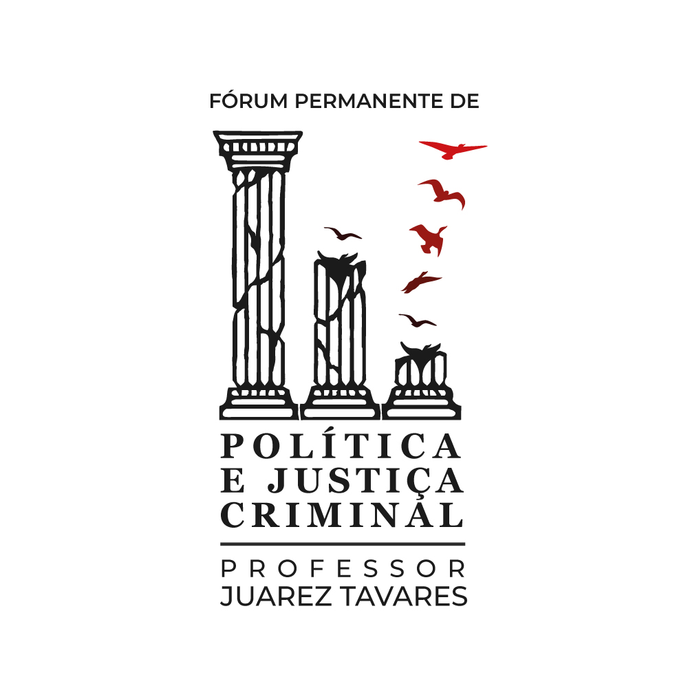 Fórum Permanente de Política e Justiça Criminal PROFESSOR JUAREZ TAVARES