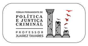 Fórum Permanente de Política e Justiça Criminal PROFESSOR JUAREZ TAVARES